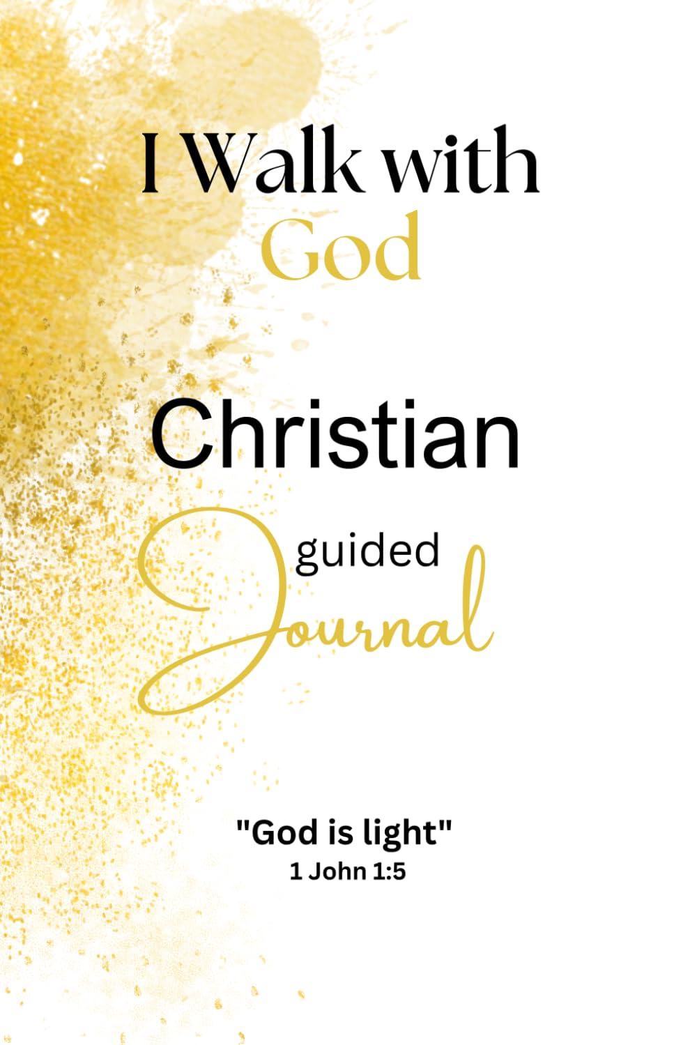 I Walk with God Christian Guided Journal: A Daily Devotional Bible Study Workbook