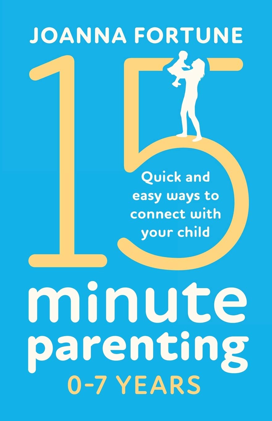 15-Minute Parenting 0-7 Years: Quick and easy ways to... - Fortune, Joanna