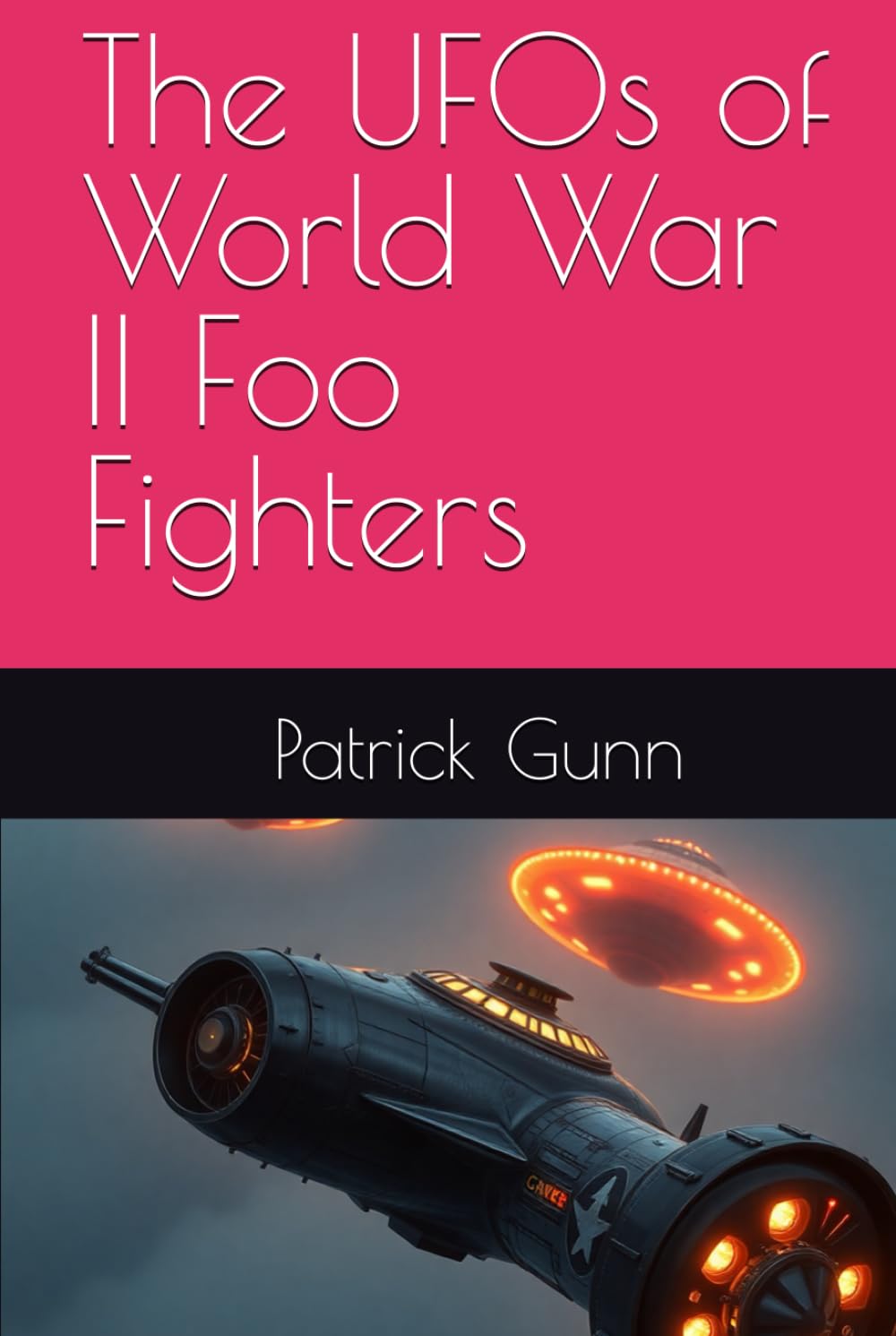 The UFOs of World War II Foo Fighters