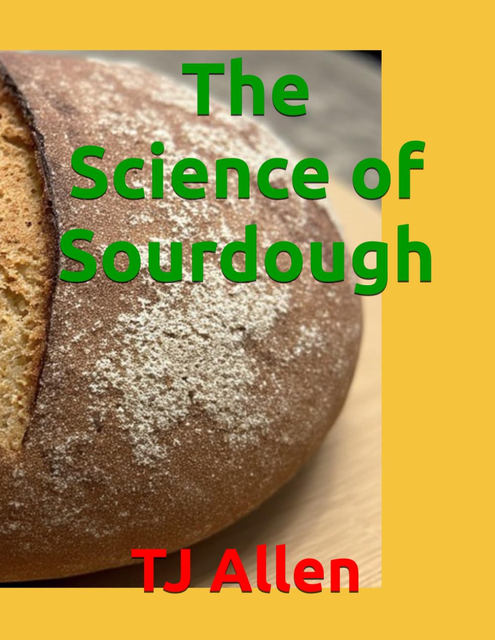 The Science of Sourdough: 132 (The Science of Everything)