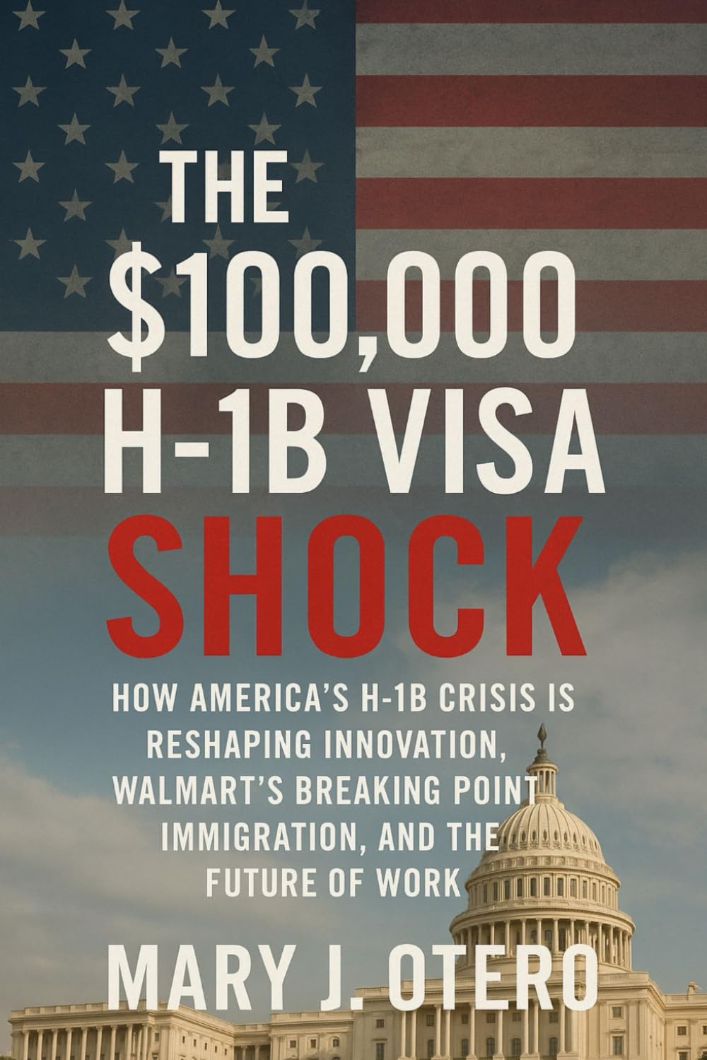 THE $100,000 H-1B VISA SHOCK: HOW AMERICA’S H-1B CRISIS IS RESHAPING INNOVATION, WALMART’S BREAKING POINT, IMMIGRATION, AND THE FUTURE OF WORK