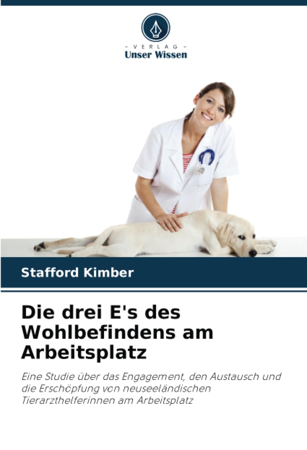 Die drei E's des Wohlbefindens am Arbeitsplatz: Eine Studie über das Engagement, den Austausch und die Erschöpfung von neuseeländischen Tierarzthelferinnen am Arbeitsplatz