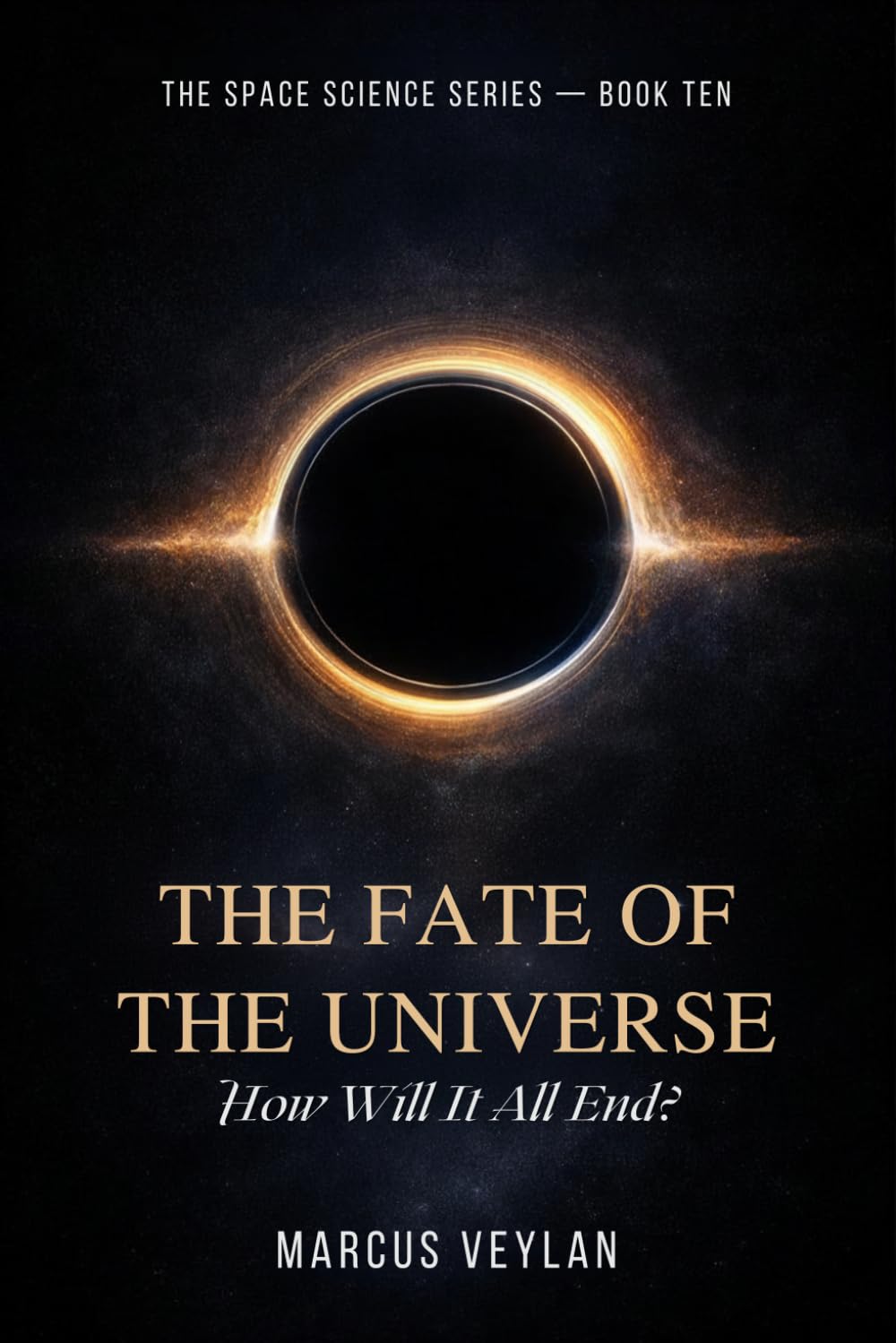 The Fate of the Universe: How Will It All End? (The Space Science Series)