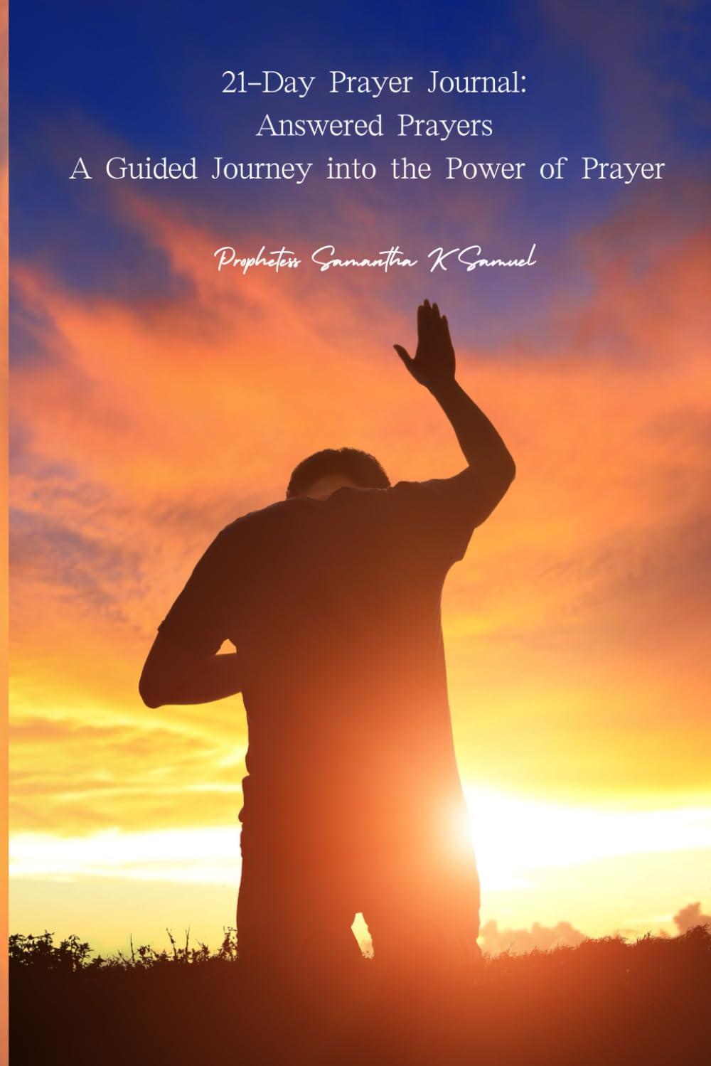 21-Day Prayer Journal: Answered Prayers - A Guided Journey into the Power of Prayer