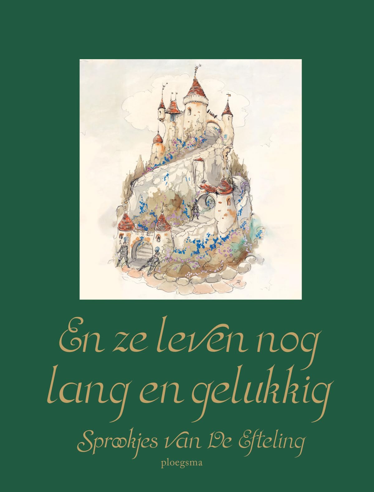 En ze leven nog lang en gelukkig: sprookjes van de Efteling