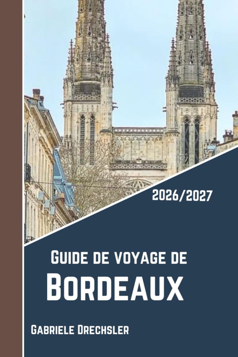 Guide de voyage de Bordeaux 2026/2027: Un séjour social au cœur de Bordeaux, au-delà de ses monuments