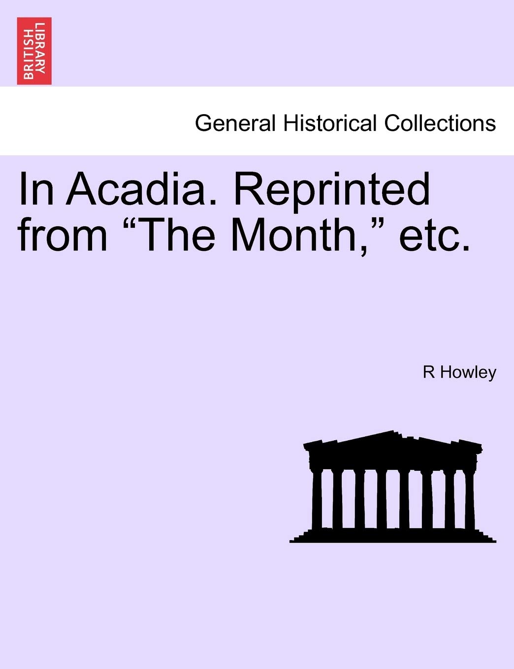 In Acadia. Reprinted from the Month, Etc.