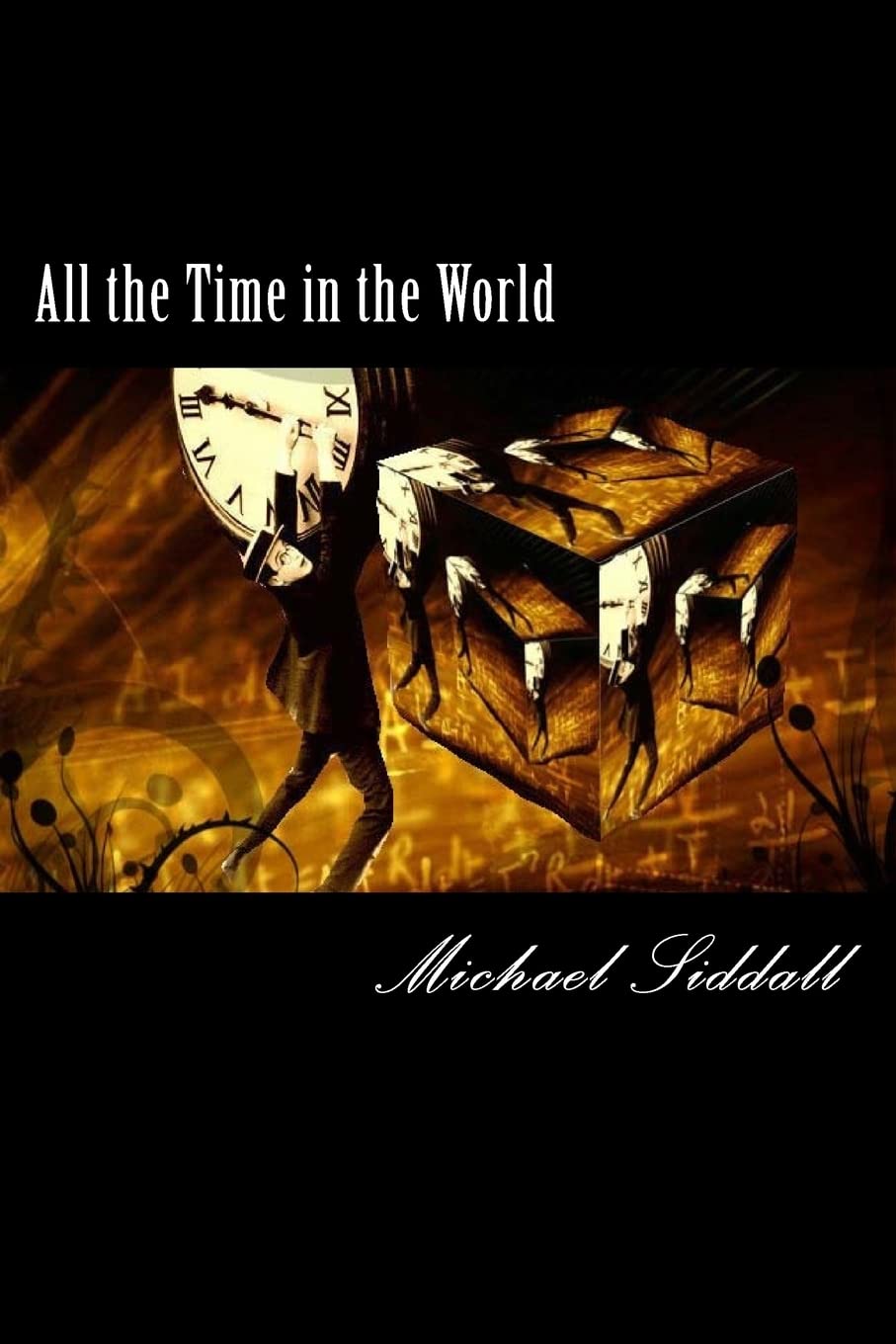 All the Time in the World: A Time Traveller's tale's: Volume 1 (The Fourth Dimension)
