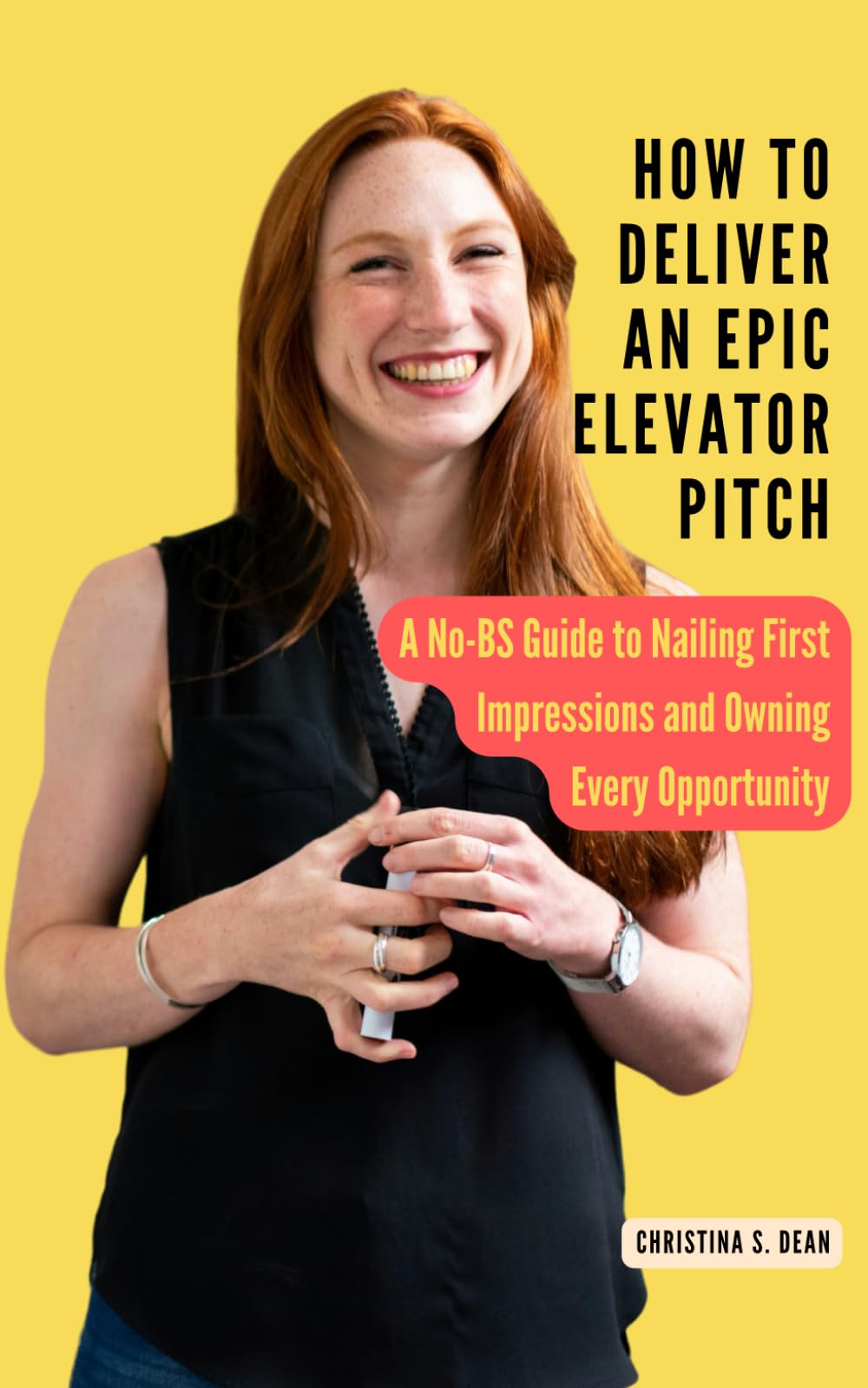 How to Deliver an Epic Elevator Pitch: A No-BS Guide to Nailing First Impressions and Owning Every Opportunity
