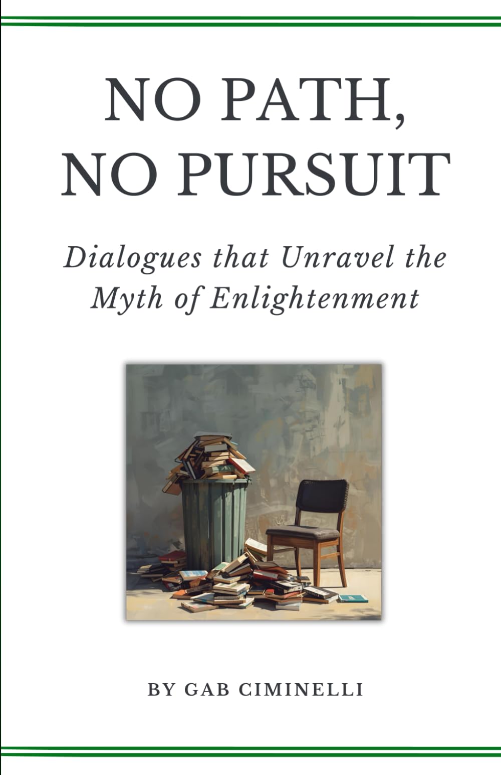 No Path, No Pursuit: Dialogues that Unravel the Myth of Enlightenment