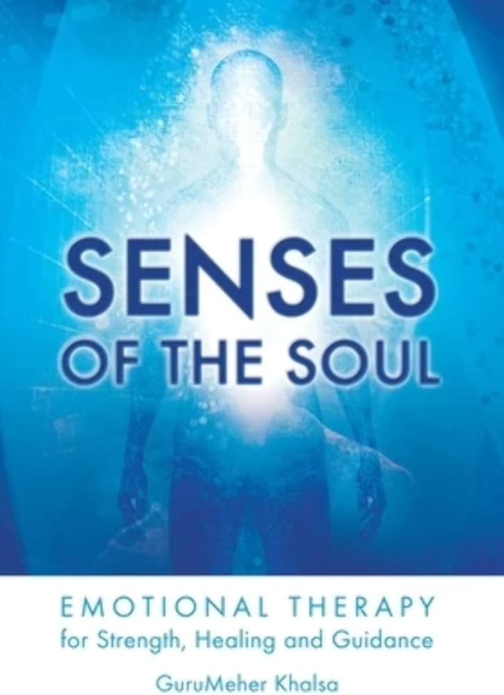 Senses of the Soul: Emotional Therapy For Strength, Healing