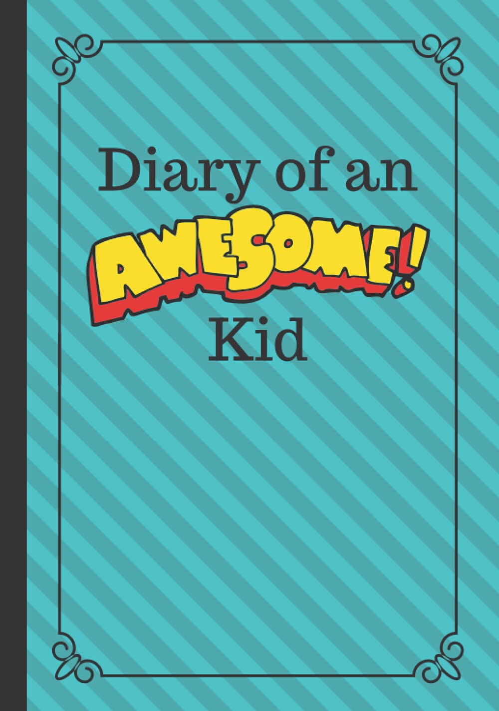 Diary of an Awesome Kid: Children's Creative Journal, 100 Pages, Aqua Blast Pinstripes (Diary of an Awesome Kid Journals)