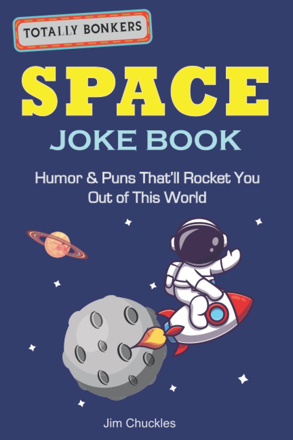 Totally Bonkers Space Joke Book: Humor & Puns That’ll Rocket You Out of This World