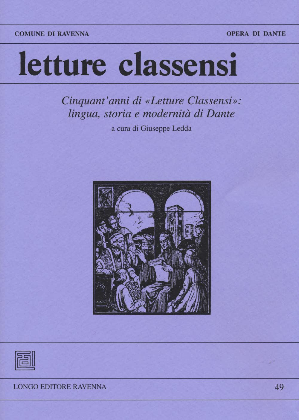Letture Classensi. Studi Danteschi. Cinquant'anni Di «Letture Classensi»: Lingua, Storia E Modernità Di Dante (Vol. 49) - 4