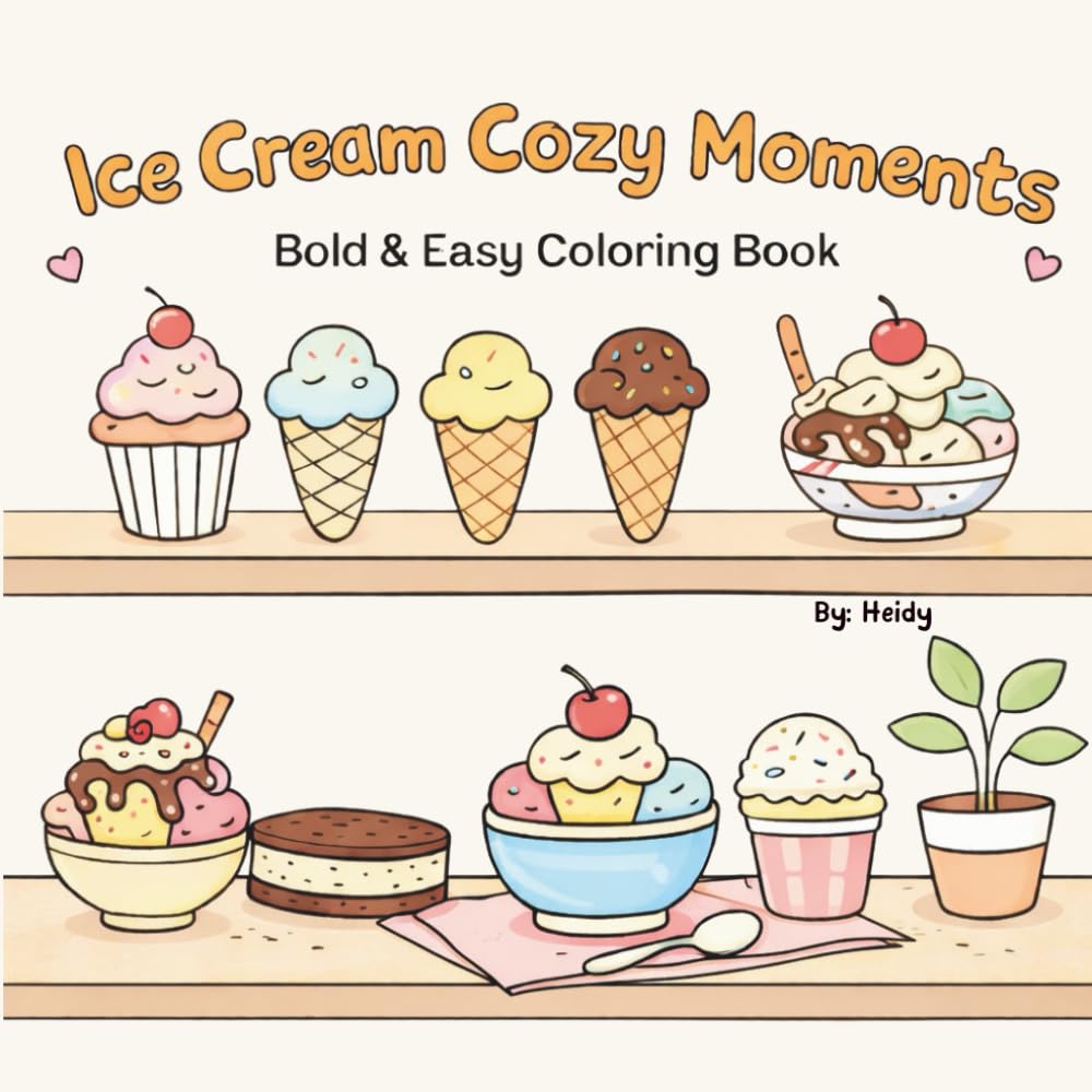 Ice Cream Cozy Moments: Bold and Easy Cozy Desserts Coloring Book