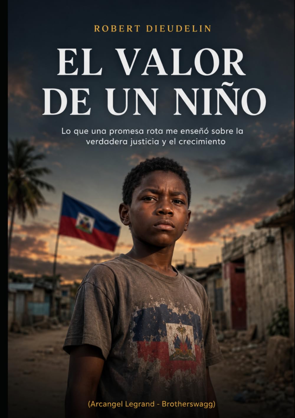 EL VALOR DE UN NIÑO: Lo que una promesa rota me enseñó sobre la verdadera justicia y el crecimiento (THE VALUE OF A CHILD: What a Broken Promise ... True Justice and Growth! (Atis Tiretay))