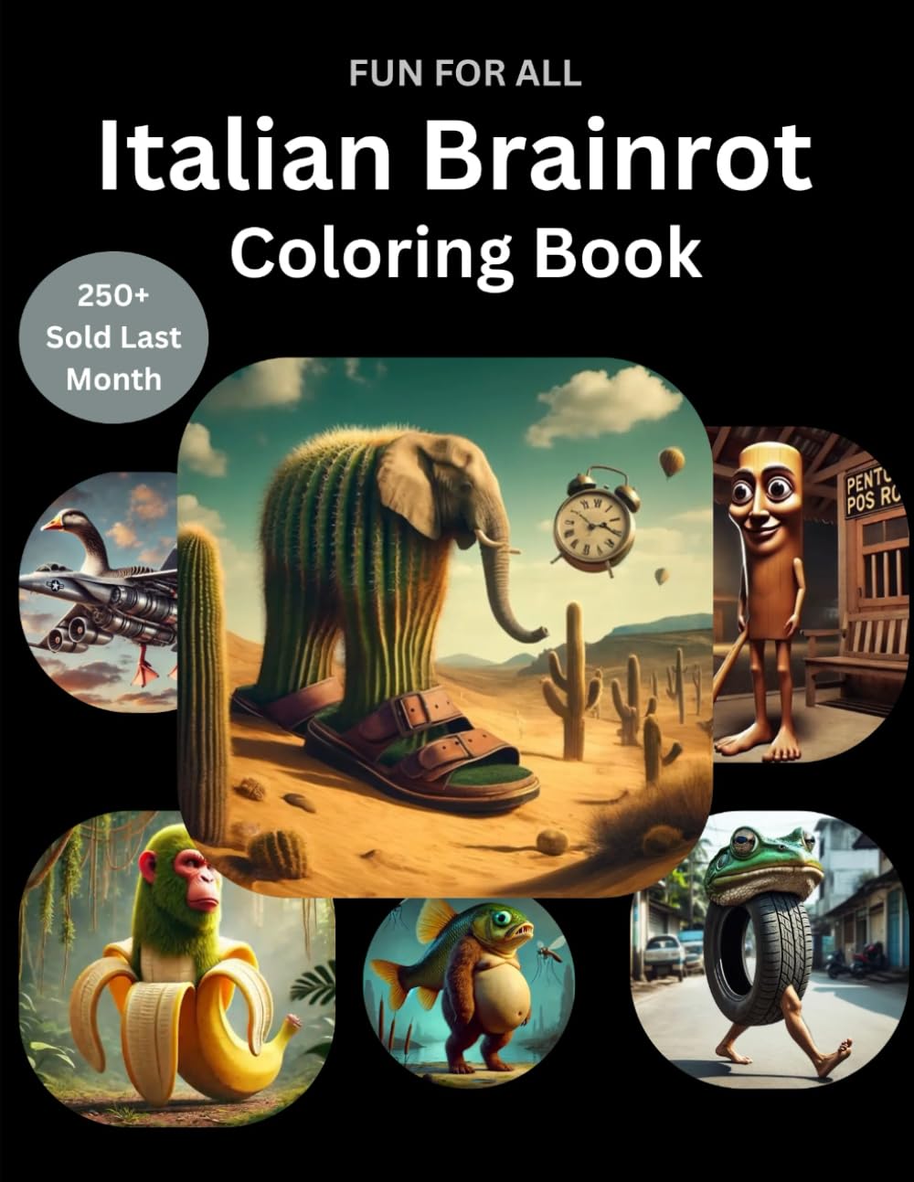 Funny Italian Brain Rot Coloring Book: For Ages 10+ and Adults