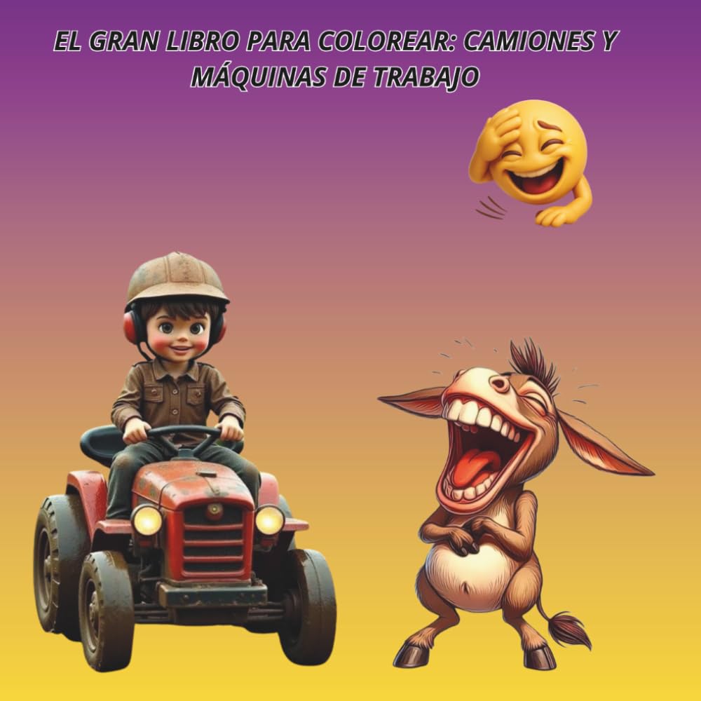 El Gran Libro para Colorear Camiones y Máquinas de Trabajo: 50 vehículos increíbles para colorear y aprender – camiones, tractores, excavadoras y más