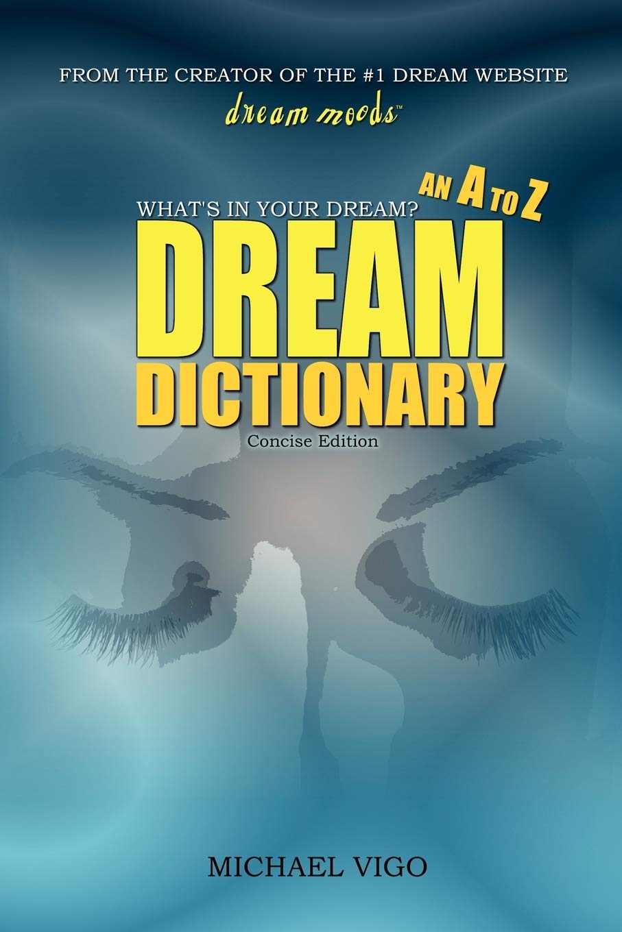 DreamMoods.com: What's In Your Dream? - An A to Z Dream Dictionary Paperback – June 23, 2010