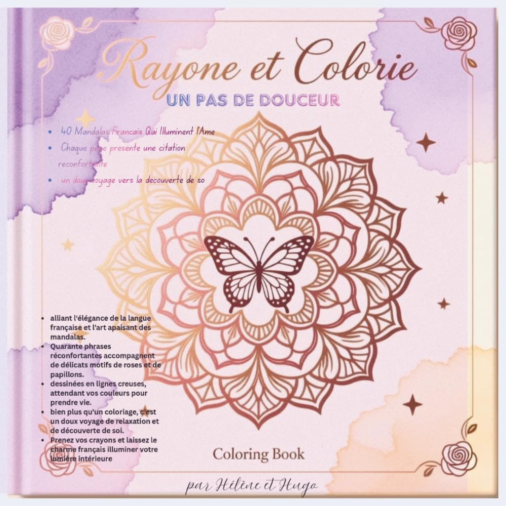 Rayonne et Colorie - un pas de douceur: 40 Mandalas Français Qui Illuminent l'Âme