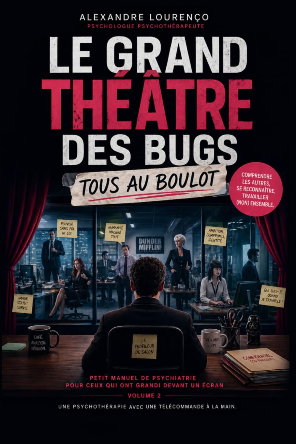 LE GRAND THÉÂTRE DES BUGS Volume 2 : TOUS AU BUREAU !: Petit manuel de psychiatrie du travail pour ceux qui ont survécu à leurs réunions