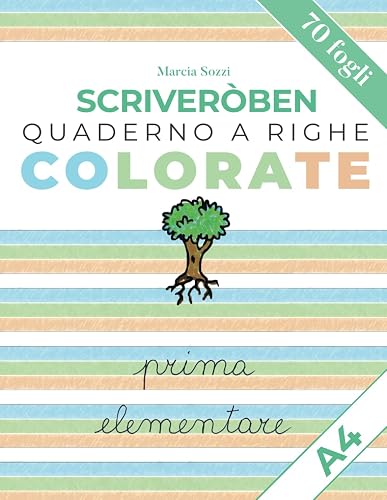 Scriveròben - Quaderno a righe colorate per la 1° elementare - Formato A4: 70 pagine a colori per orientarsi negli spazi grafici con consapevolezza e precisione.