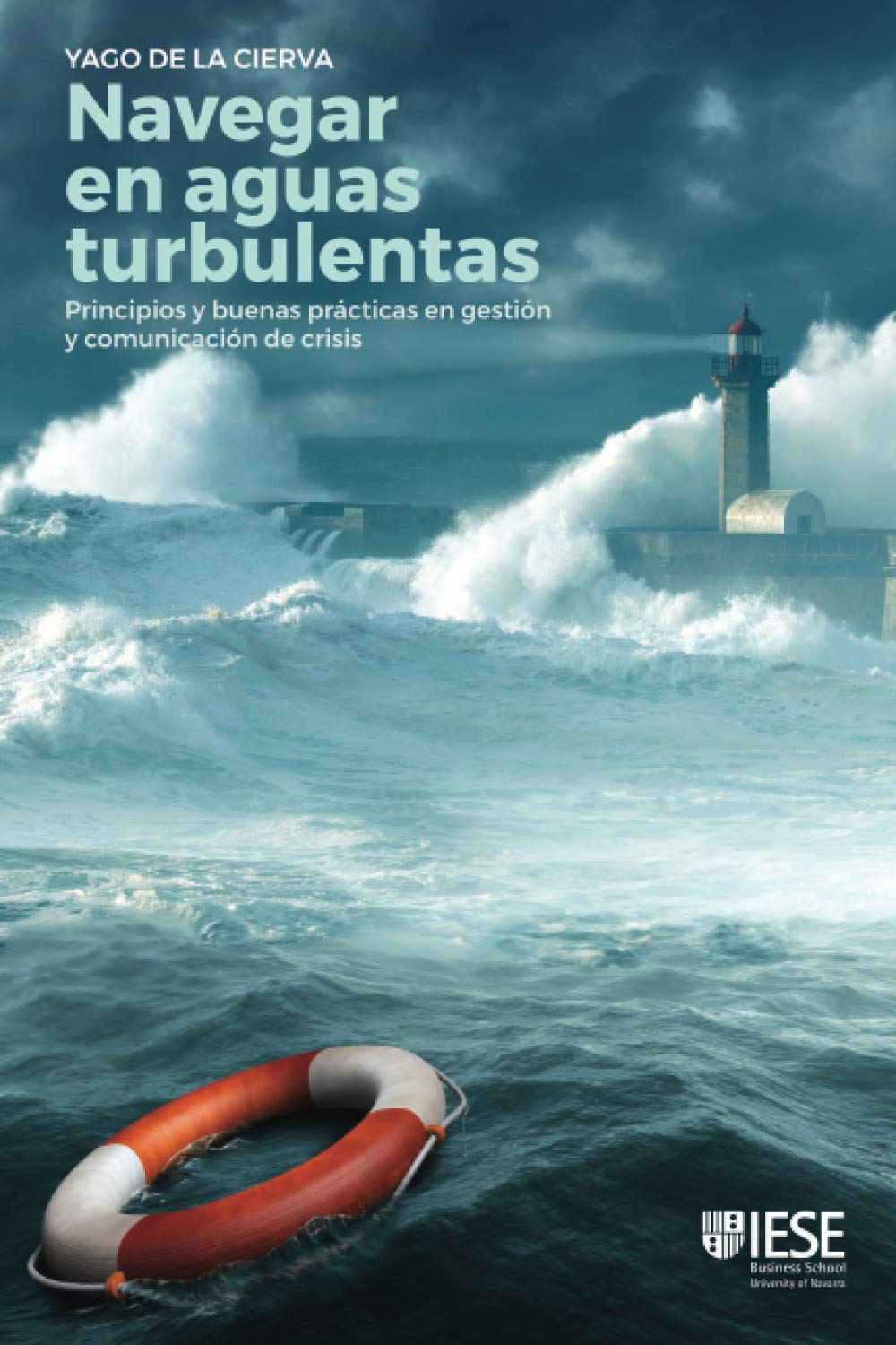 Navegar en aguas turbulentas: Principios y buenas prácticas en gestión y comunicación de crisis (Spanish Edition)