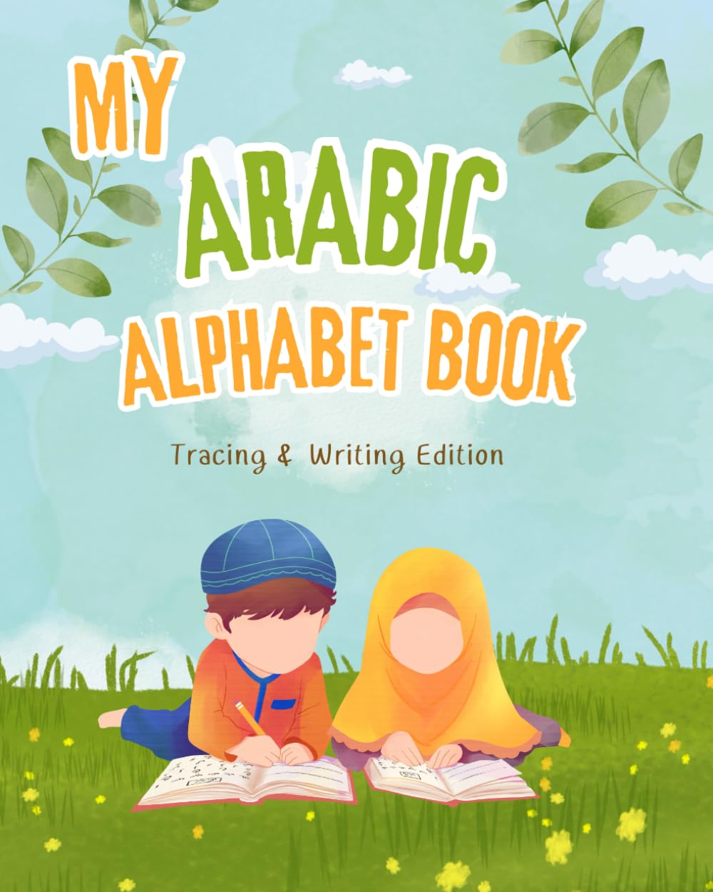 My Arabic Alphabet Book: Fun Tracing, Colouring and Writing Practice Workbook for Kids: Colourful and Interactive Writing and Tracing Practice for Every Arabic Letter