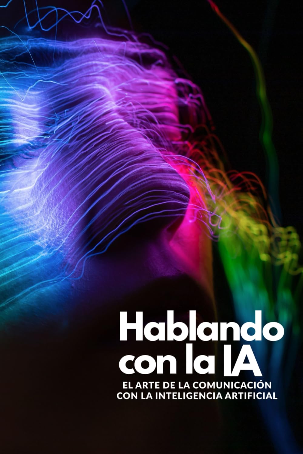 Hablando con la IA: El Arte de la Comunicación con la Inteligencia Artificial