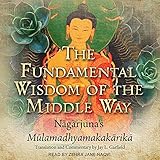 The Fundamental Wisdom of the Middle Way: Nagarjuna's Mulamadhyamakakarika