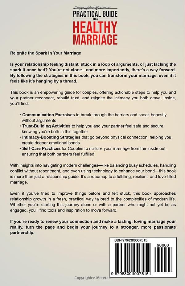 Image of The Practical Guide To A Healthy Marriage: Step-by-Step Strategies for Lasting Happiness Through Effective Communication, Trust-Building Exercises, and Self-Care Practices