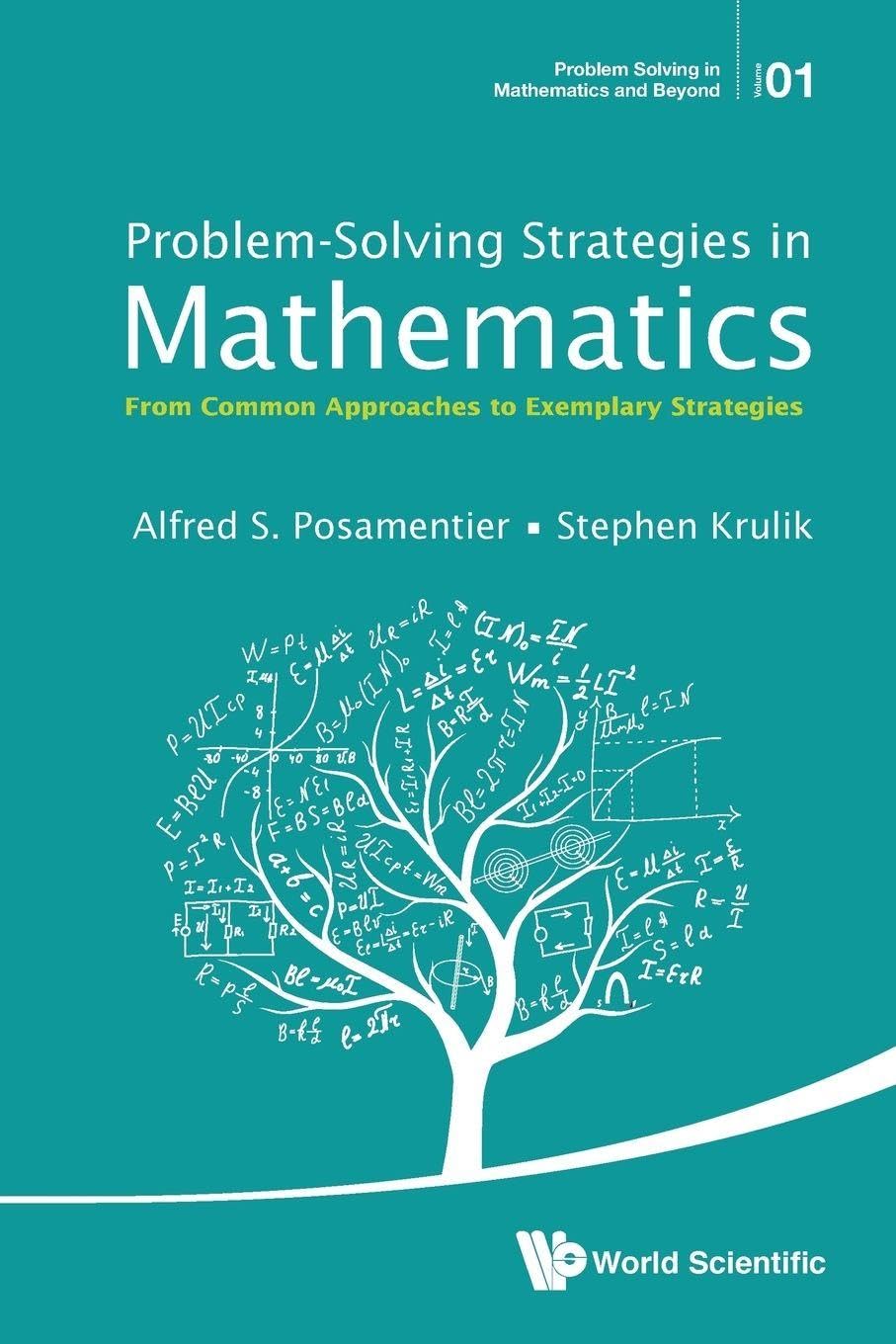 Problem-Solving Strategies In Mathematics: From Common Approaches To Exemplary Strategies: 1 (Problem Solving in Mathematics and Beyond)