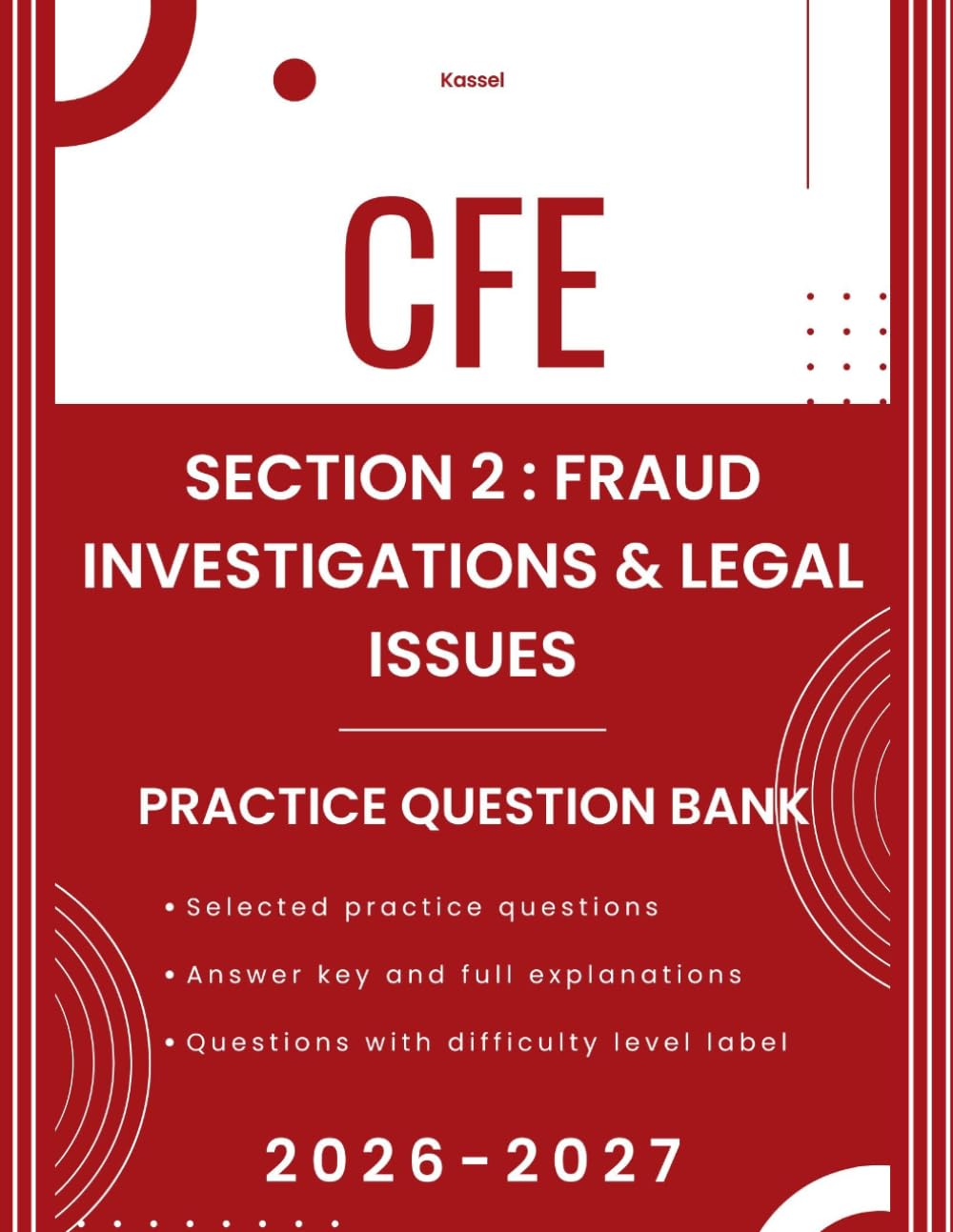 CFE Exam Practice Questions: Section 2: Fraud Investigations and Legal Issues Multiple-Choice Questions with Detailed Explanations: Certified Fraud ... by Kassel (CFE Exam Practice Prep by Kassel)