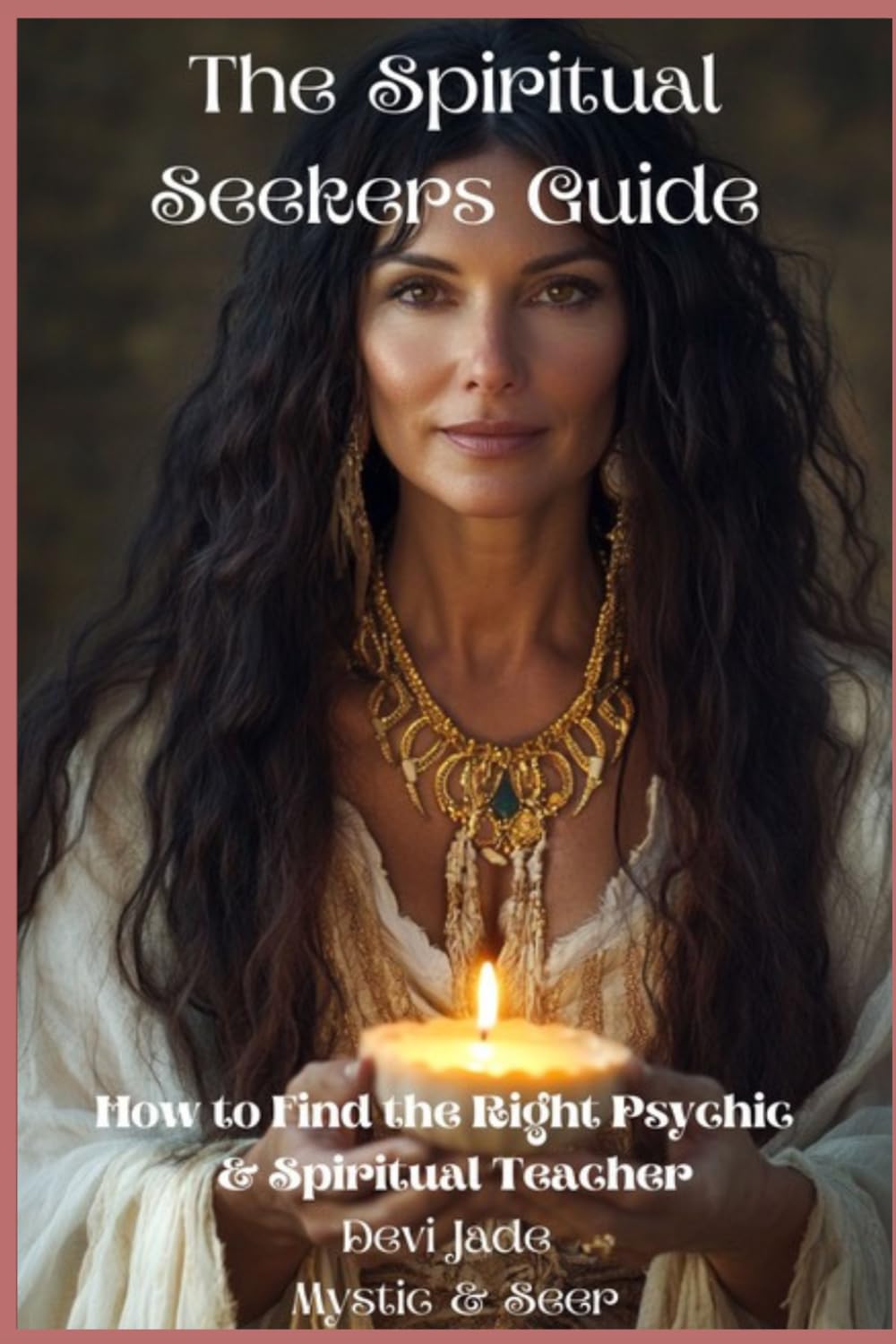 The Spiritual Seekers Guide: How to Find the Right Psychic & Spiritual Teacher