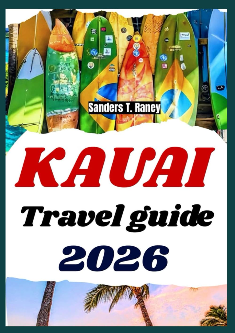 KAUAI TRAVEL GUIDE 2026: Experience island adventure, itinerary planner, beaches, waterfalls, local culture & insights