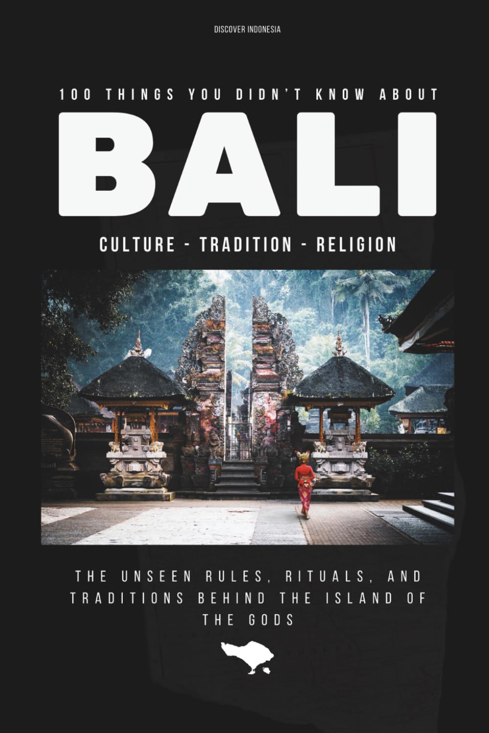 BALI - Culture, Tradition & Religion: 100 Things You Didn’t Know