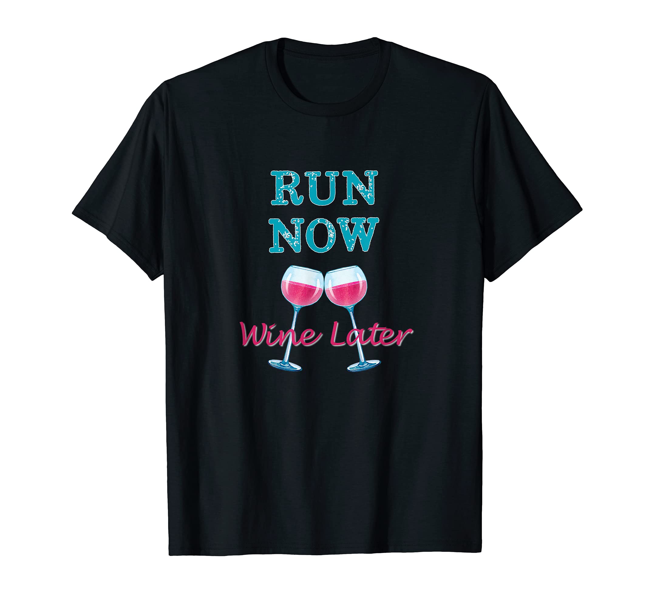 Run Now Wine Later Shirt Fun Running Workout T-Shirt T-Shirt