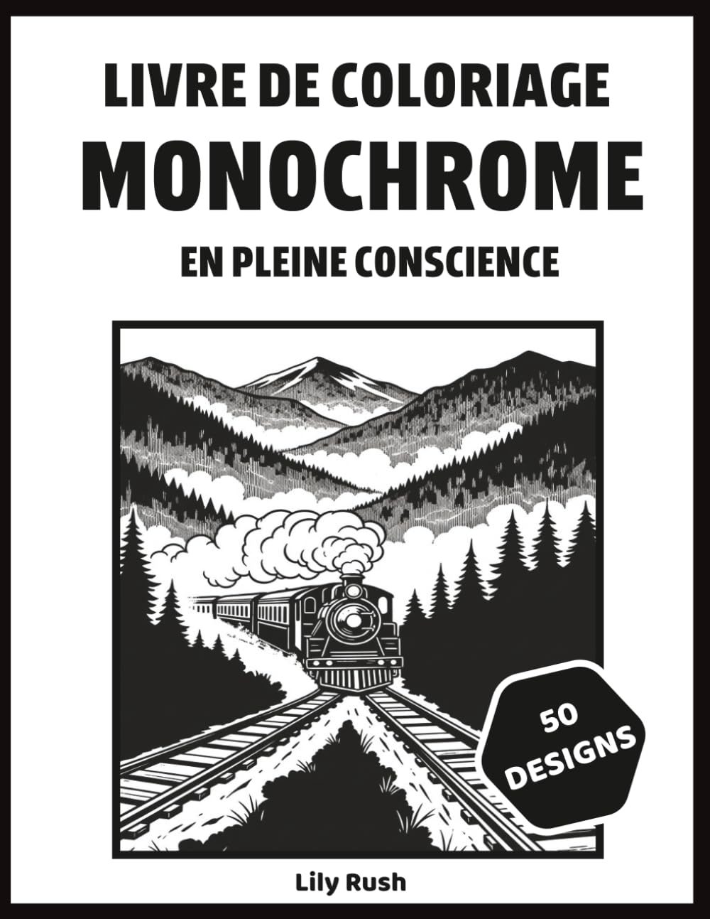 Livre de coloriage monochrome en pleine conscience: Dessins apaisants en noir et blanc pour réduire le stress, favoriser la relaxation et la pleine conscience