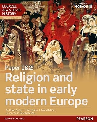 Edexcel AS/A Level History, Paper 1&amp;2: Religion and state in early modern Europe Student Book + ActiveBook (Edexcel GCE History 2015)