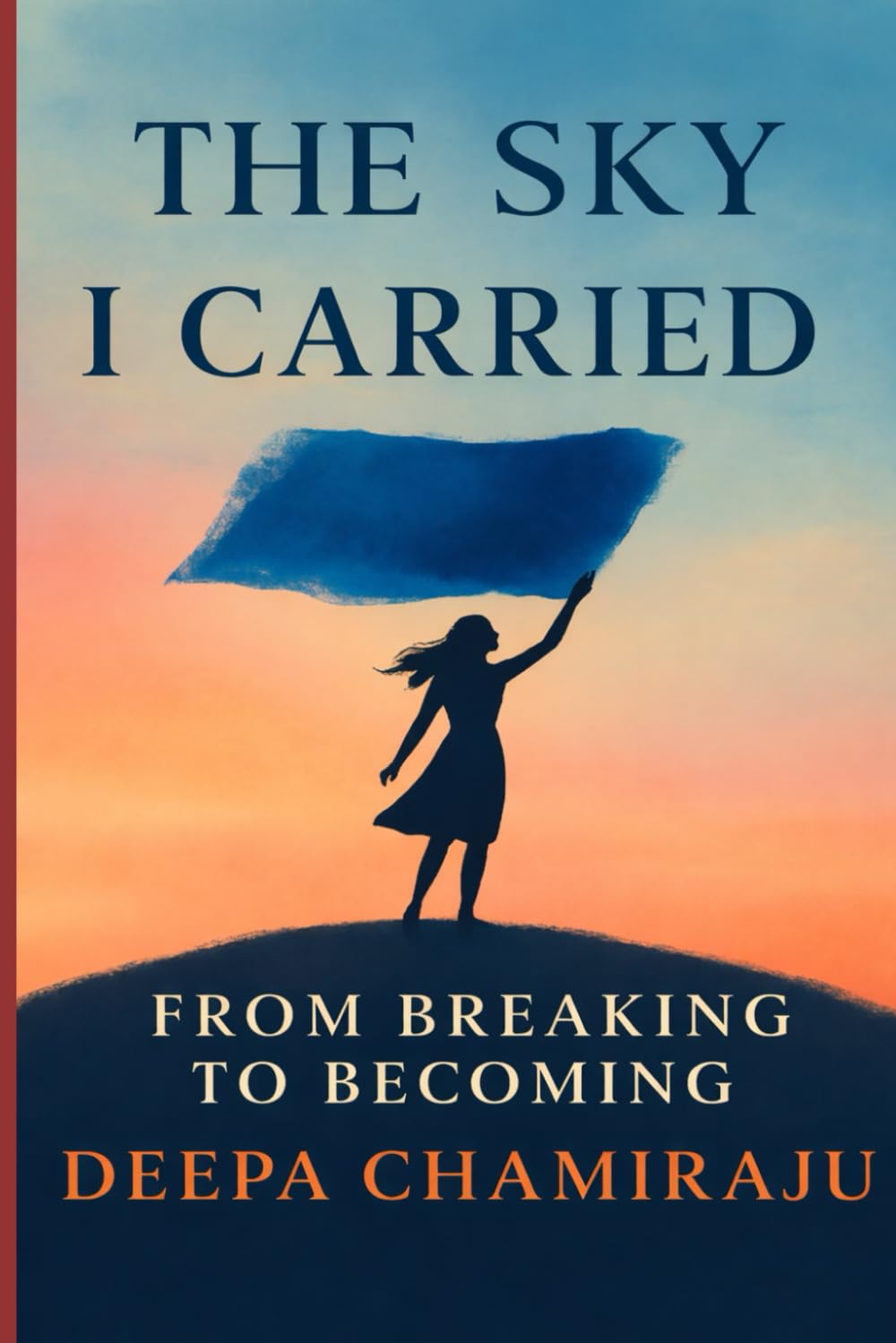 The Sky I Carried: A Memoir of Survival, Migration & Becoming