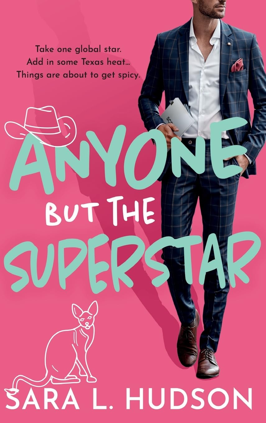 Anyone But The Superstar: A laugh-out-loud, spicy romantic comedy from Sara L. Hudson (Anyone But You Series, 3)