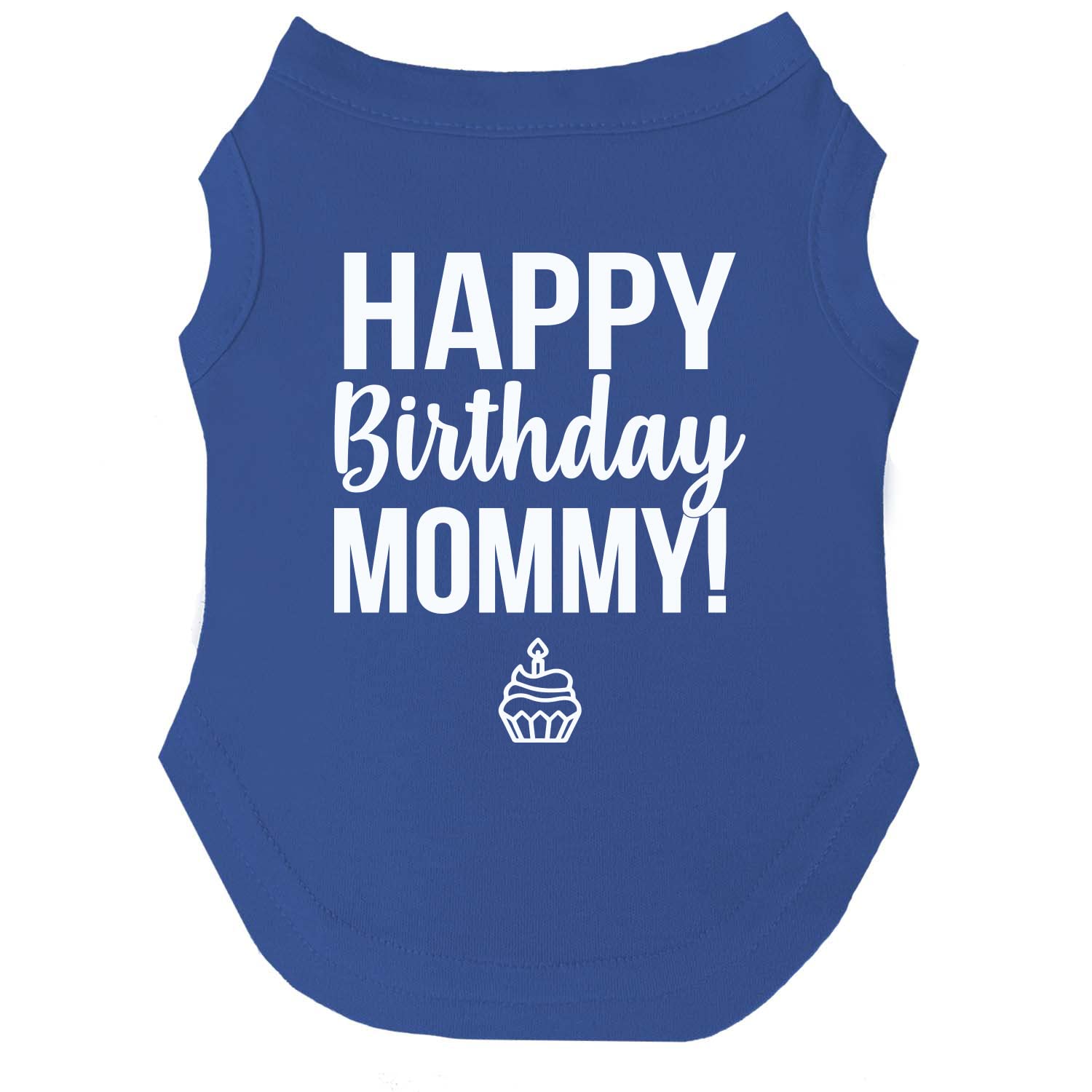 Happy Birthday Mommy Dog Tee Shirt | Sleeveless | Pawty | Party Theme | Celebration Supplies | Photoshoot (Royal Blue, Large 169)