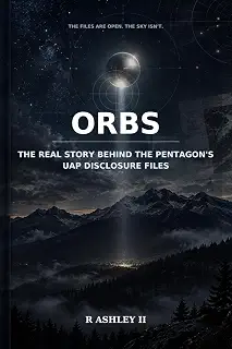 Orbs: THE REAL STORY BEHIND THE PENTAGON'S UAP DISCLOSURE FILES