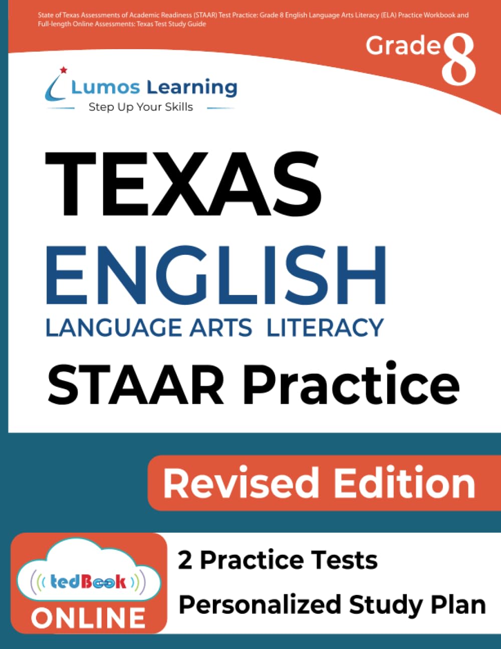 Texas State Test Prep: Grade 8 English Language Arts Literacy (ELA) Practice Workbook and Full-length Online Assessments: STAAR Study Guide (STAAR Redesign by Lumos Learning)