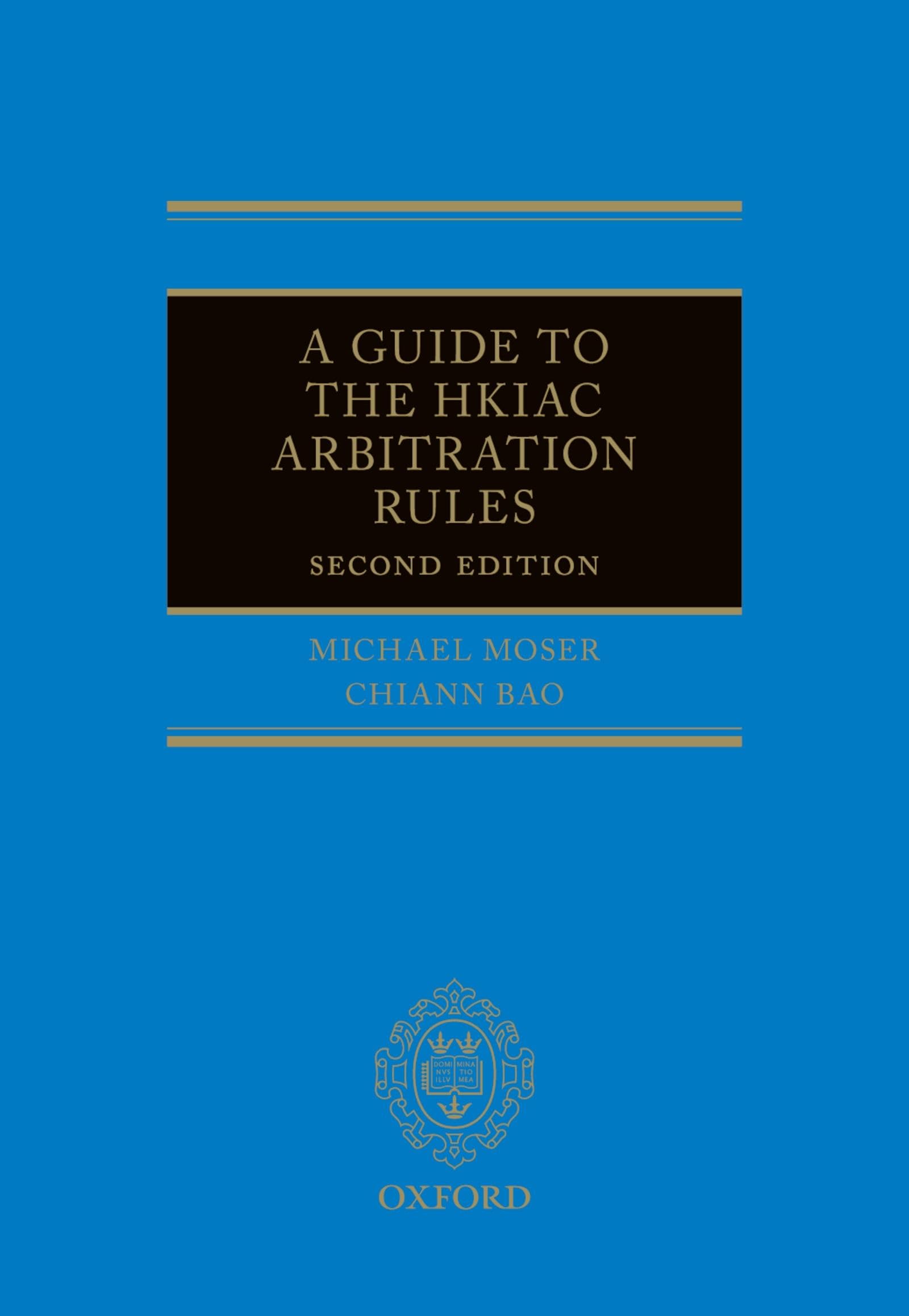 A Guide to the HKIAC Arbitration Rules : Moser, Michael J, Bao, Chiann:  Amazon.sg: Books