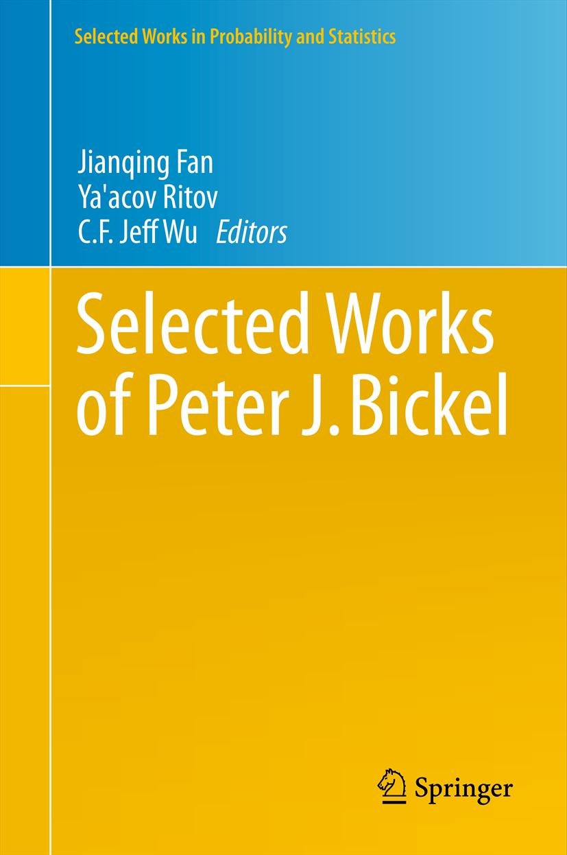 Selected Works of Peter J. Bickel (Selected Works in Probability and Statistics Book 13)
