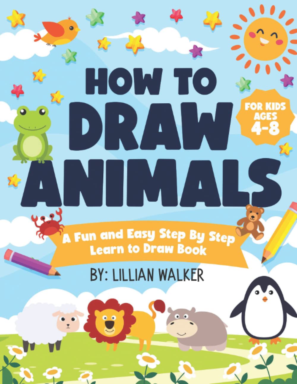 How to Draw Animals for Kids Ages 4-8: A Fun and Easy Step By Step ...