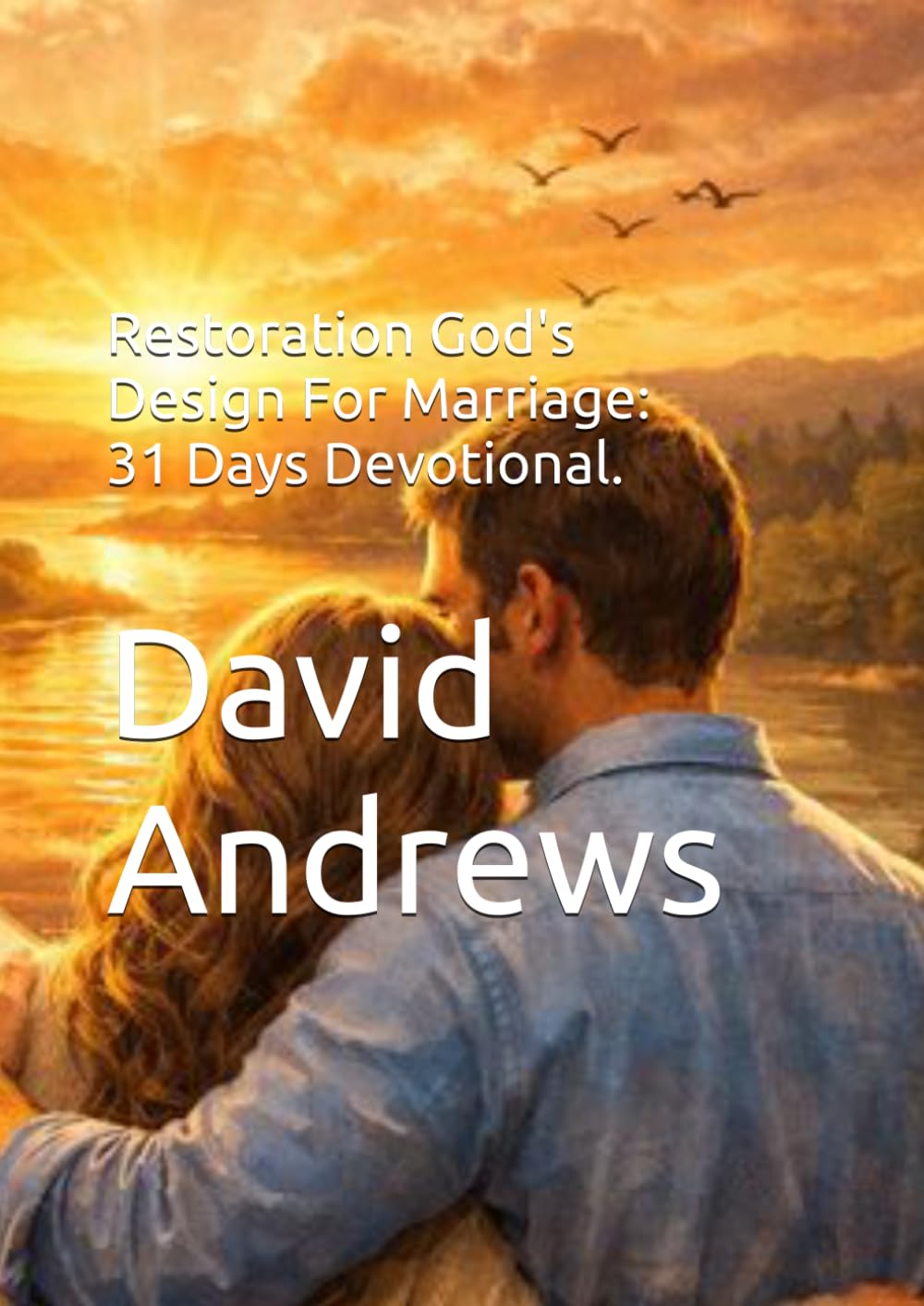 Restoration God's Design For Marriage: 31 Days Devotional.