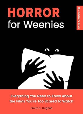 Horror for Weenies: Everything You Need to Know About the Films You're Too Scared to Watch (The Outsider's Guides)