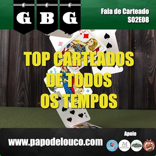 GBG Fala de Carteado S02E08 - Top 5 Carteados de Todos os Tempos